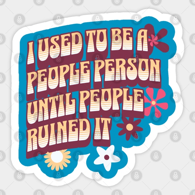 I Used to be a People Person Until People Ruined It Sticker by Yesteeyear